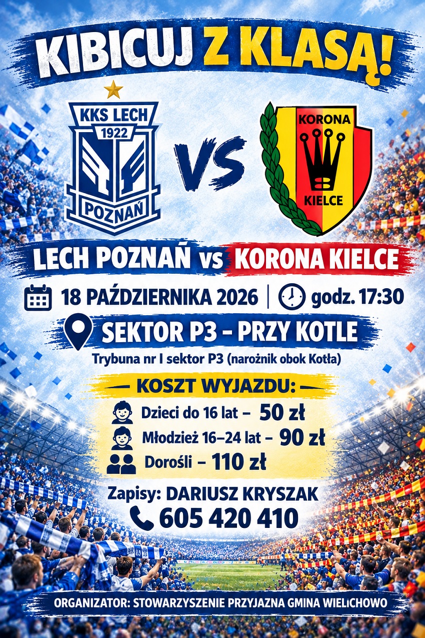 Zapraszamy do wyjazdu na&nbsp;mecz Lecha Poznań - Korona Kielce w&nbsp;ramach akcji "Kibicuj z&nbsp;klasą". Mecz odbędzie się 18 października 2026 o&nbsp;17.30. Zachęcamy do udziału w&nbsp;aktywnym kibicowaniu. Szczeg&oacute;ły na&nbsp;plakacie.