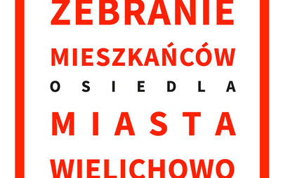 Zdjęcie do Zebranie mieszkańc&oacute;w Osiedla Miasta Wielichowo