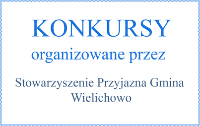 Zdjęcie do Konkursy organizowane przez Stowarzyszenie Przyjazna Gmina Wielichowo