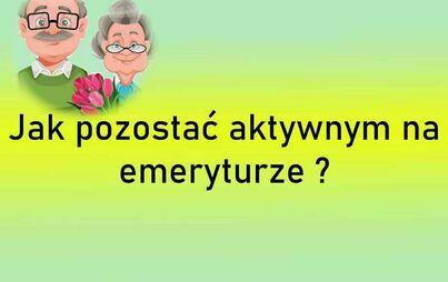 Zdjęcie do Jak pozostać aktywnym na emeryturze